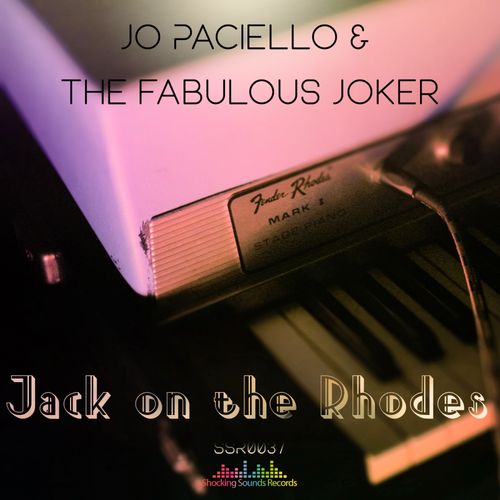 Jo Paciello & The Fabulous Joker - Jack On The Rhodes / Shocking Sounds Records