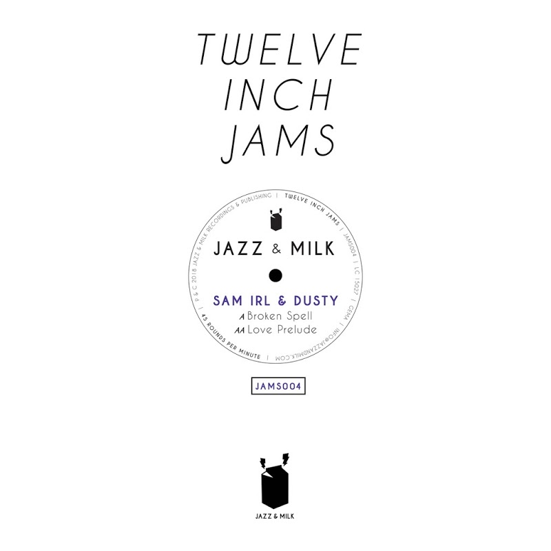 Sam Irl & Dusty - Twelve Inch Jams 004 / Jazz & Milk