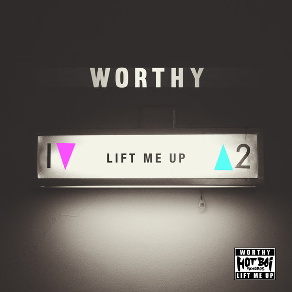 Worthy - Lift Me Up / HotBOi Records