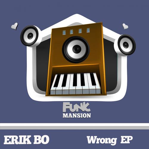 Erik Bo - Wrong Ep / Funk Mansion