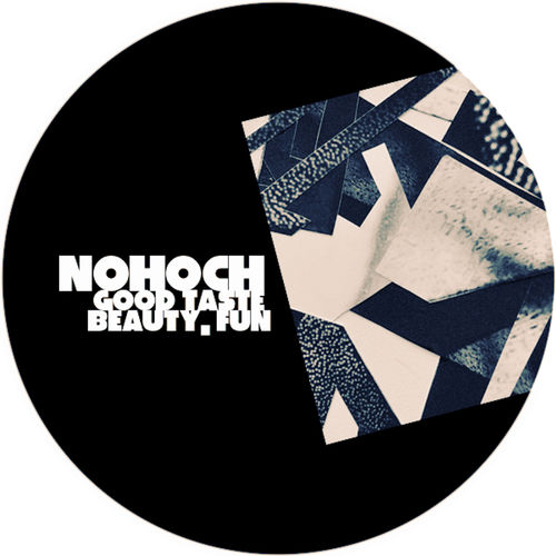 Nohoch - Good Taste, Beauty, Fun / Kolour Recordings