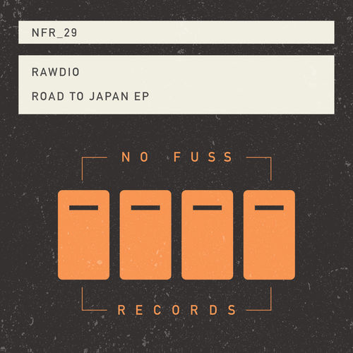 Rawdio - Road To Japan EP / No Fuss Records