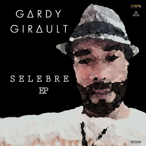Gardy Girault - Selebre EP / Rizing Muzik