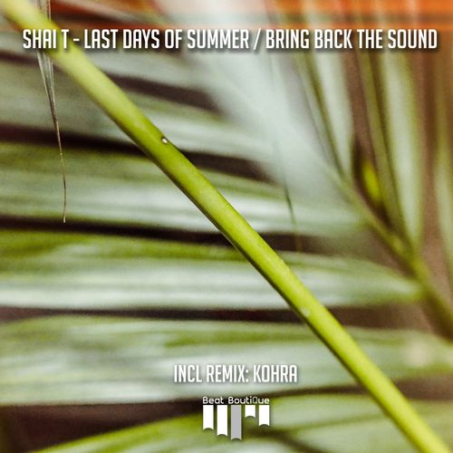 Shai T - Last Days of Summer / Bring Back the Sound / Beat Boutique