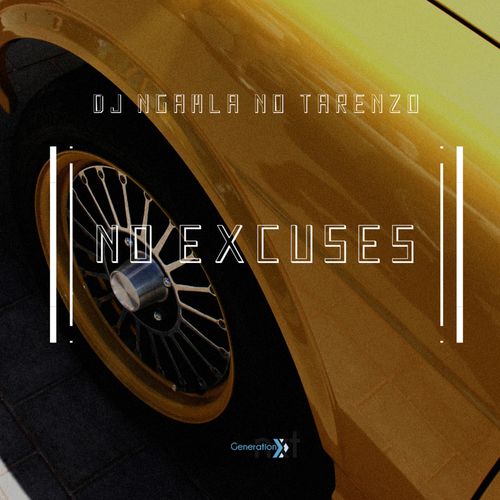 DJ Ngamla No Tarenzo - No Excuses / Generation Nxt Entertainment