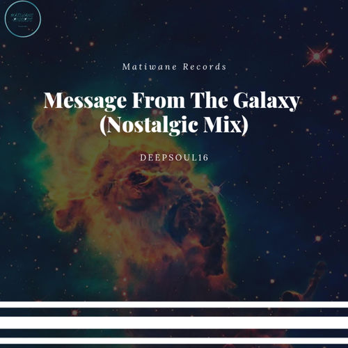 Deepsoul16 - Message From The Galaxy (Nostalgic Mix) / Matiwane Records