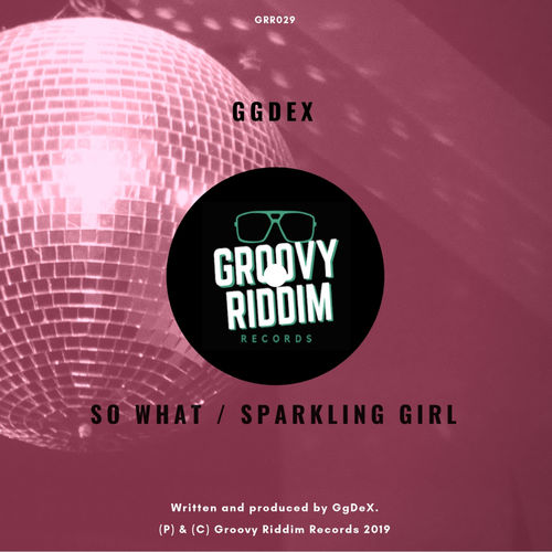 GgDex - So What / Sparkling Girl / Groovy Riddim Records