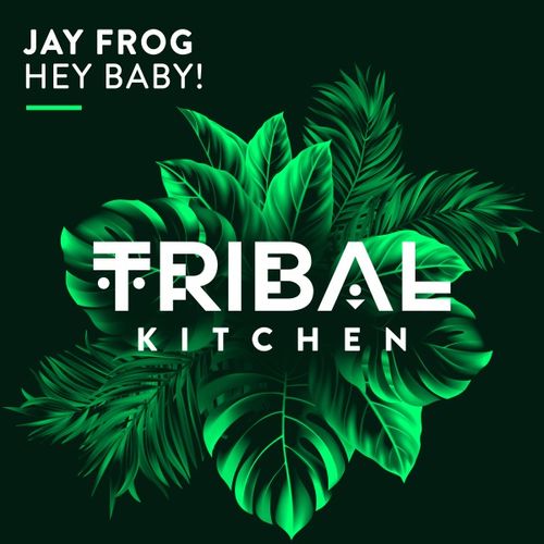 Jay Frog - Hey Baby! / Tribal Kitchen