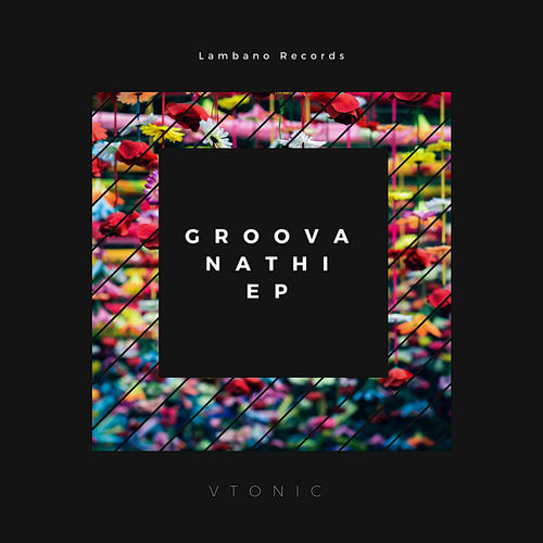 VTonic - Groova Nathi EP / Lambano Records