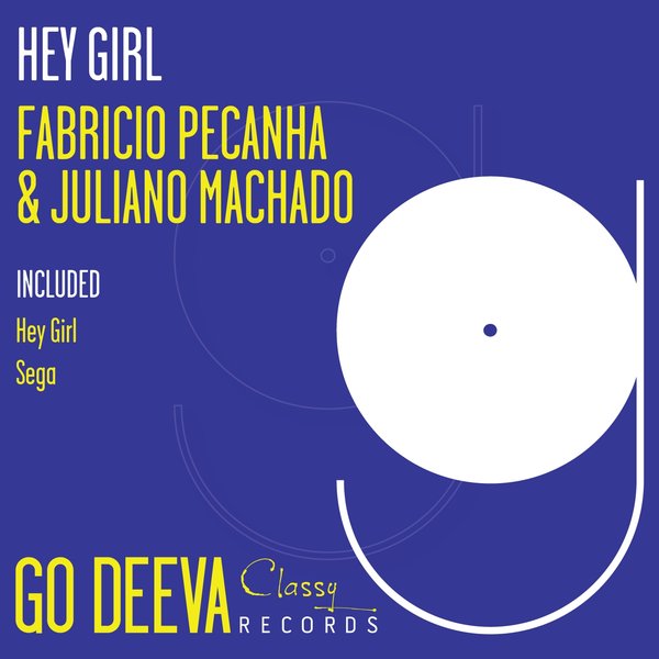 Fabricio Pecanha & Juliano Machado - Hey Girl / Go Deeva Records
