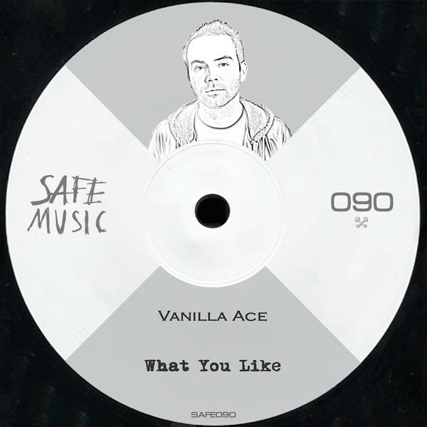 Vanilla Ace - What You Like EP / Safe Music
