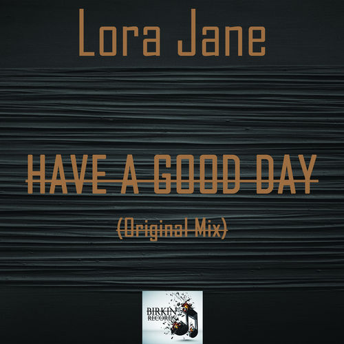 Lora Jane - Have a Good Day / Birkin Records