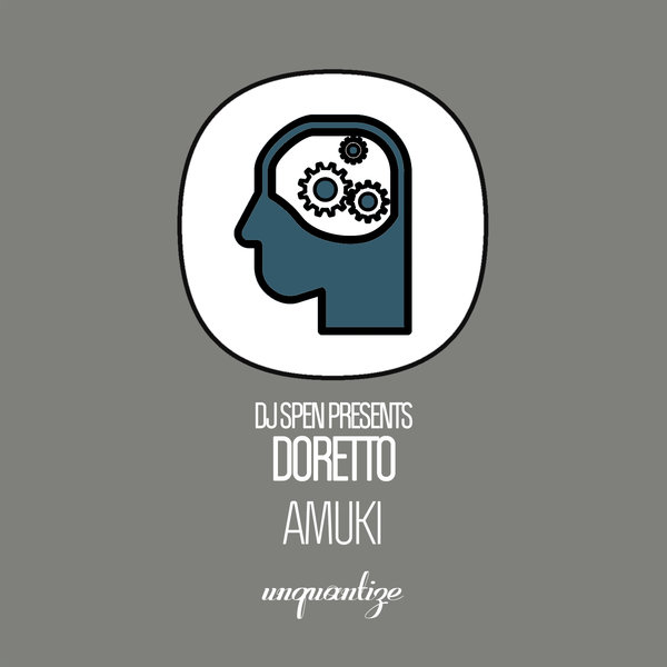 DJ Spen Presents Doretto - Amuki / Unquantize