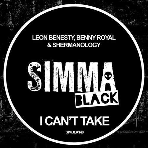 Leon Benesty, Benny Royal, Shermanology - I Can't Take / Simma Black