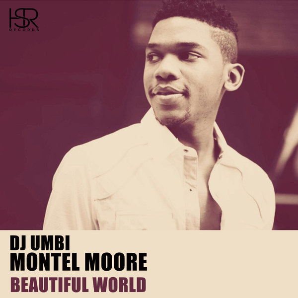 DJ Umbi feat. Montel Moore - Beautiful World / HSR Records