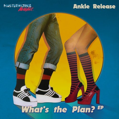Ankle Release - What's the Plan / Masterworks Music
