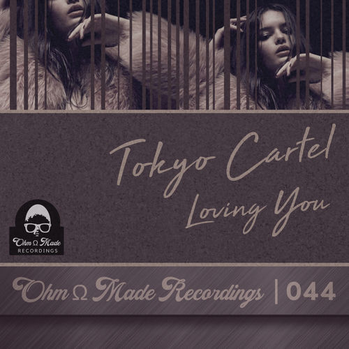 Tokyo Cartel - Loving You / Ohm Made Recordings