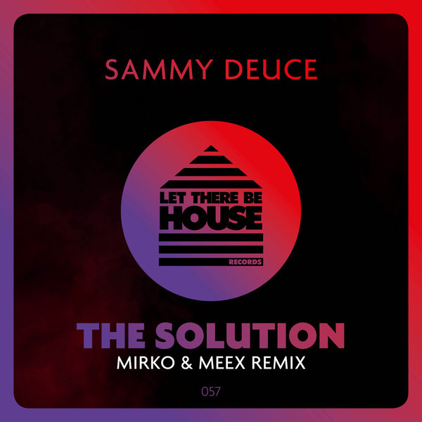 Sammy Deuce - The Solution (Mirko & Meex Remix) / Let There Be House Records