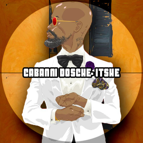 Cabanni Dosche - Itshe / Afro Rebel Music