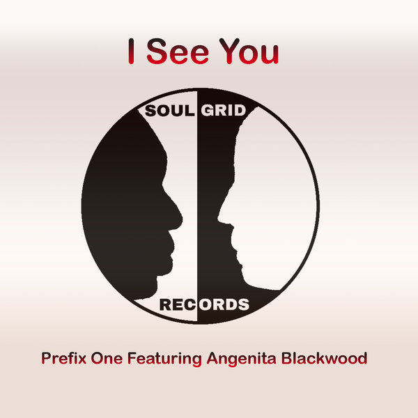Prefix One feat. Angenita Blackwood - I See You / Soul Grid Records