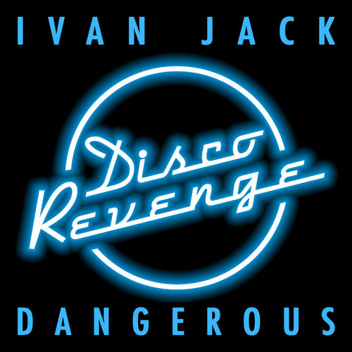 Ivan Jack - Dangerous / Disco Revenge