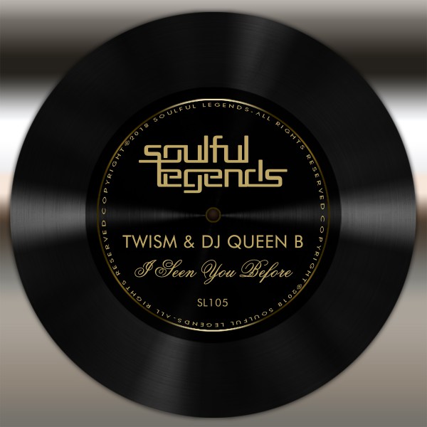 Twism & DJ Queen B - I Seen You Before / Soulful Legends