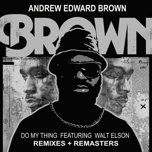 Andrew Edward Brown - Do My Thing Remixes / Nylon Trax