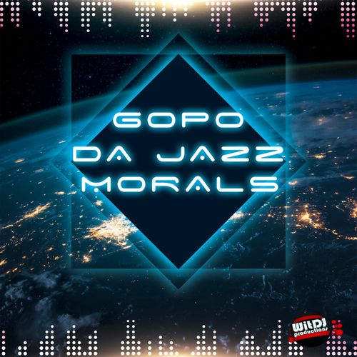 Gopo Da Jazz - Morals / WitDJ Productions PTY LTD