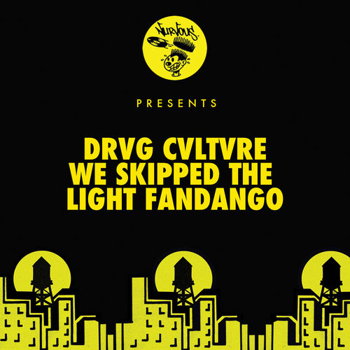 Drvg Cvltvre - We Skipped The Light Fandango / Nurvous Records
