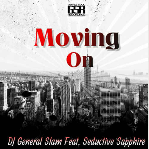 DJ General Slam ft Seductive Sapphire - Moving On / Gentle Soul Recordings