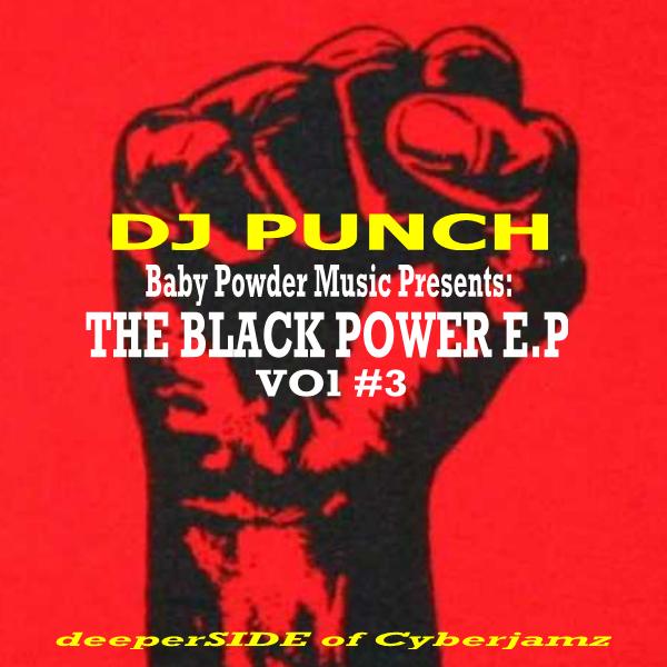 DJ Punch - Baby Powder Music Presents: The Black Power EP Vol #3 / Deeper Side of Cyberjamz Records
