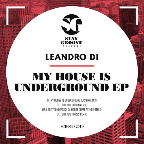 Leandro Di - My House Is Underground / Stay Groove Records