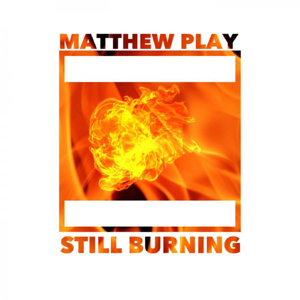 Matthew Play - Still Bruning / ChiNolaSoul