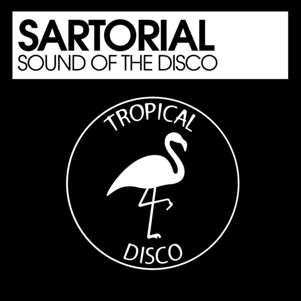 Sartorial - Sound Of The Disco / Tropical Disco Records