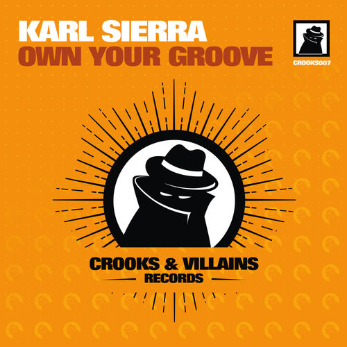 Karl Sierra - Own Your Groove / Crooks & Villains Records