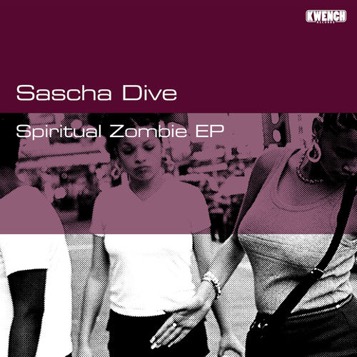 Sascha Dive - Spiritual Zombie EP / Kwench Records