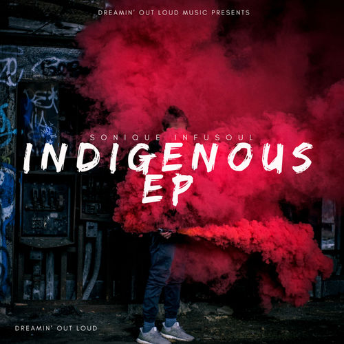Sonique Infusoul - Indigenous / Dreamin' Out Loud