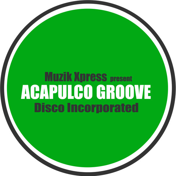 Disco Incorporated - Acapulco Groove / MuzikxPress