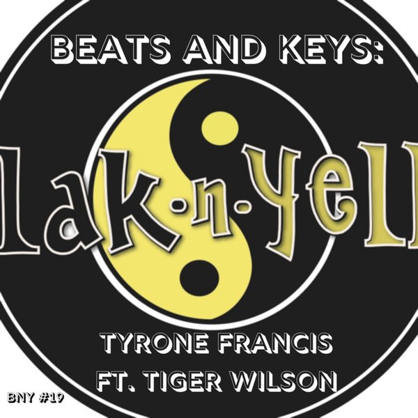 Tyrone Francis feat. Tiger Wilson - Beats And Keys: Tyrone Francis Ft. Tiger Wilson / Blak-n-Yello