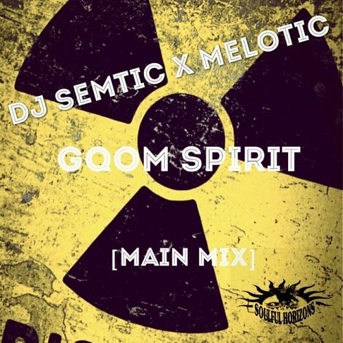 DJ Semtic X Melotic - Gqom Spirit / Soulful Horizons Music