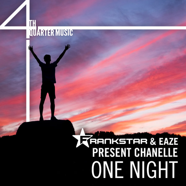 FrankStar & Eaze Present Chanelle - One Night / 4th Quarter Music