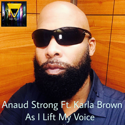 Anaud Strong ft Karla Brown - As I Lift My Voice / Veksler Records