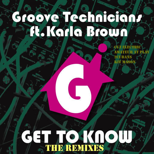 Groove Technicians - Get To Know (The Remixes) / Groove Technicians Records