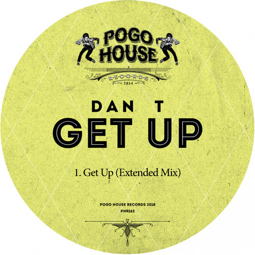 Dan T - Get Up / Pogo House Records