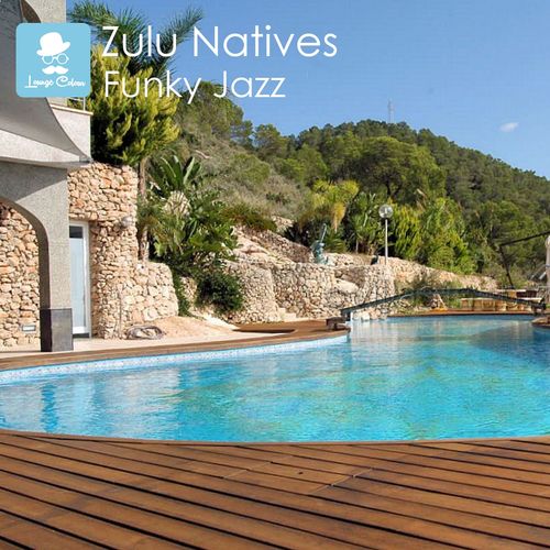 Zulu Natives - Funky Jazz / LOUNGE COLOUR