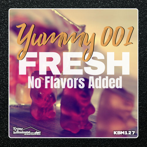 Yummy - 001 - Various Artists - Fresh, No Flavors Added / Krome Boulevard Music