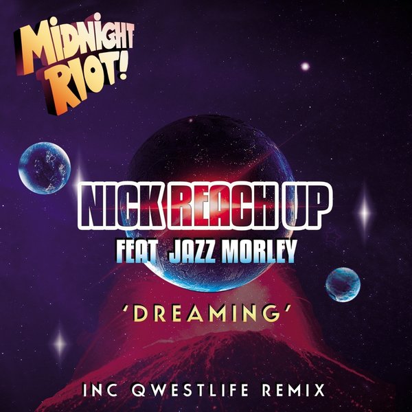 Nick Reach Up feat. Jazz Morley - Dreaming / Midnight Riot