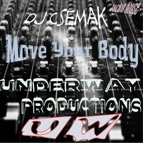 Dj Csemak - Move Your Body / Underway Productions