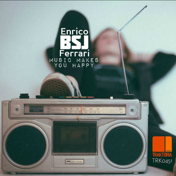 Enrico BSJ Ferrari - Music Makes You Happy / Traktoria