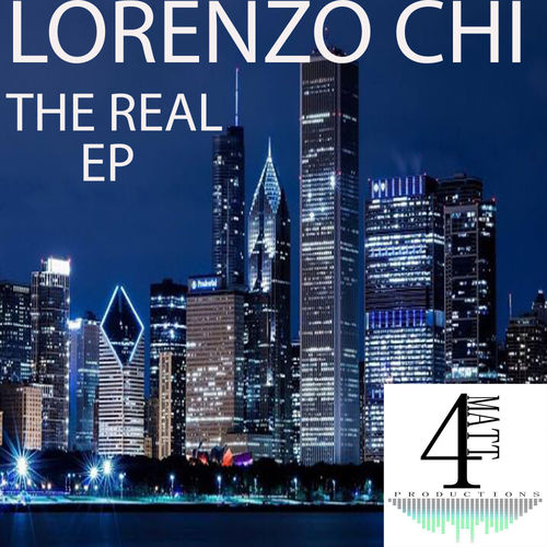 Lorenzo Chi - The Real EP / 4Matt Productions